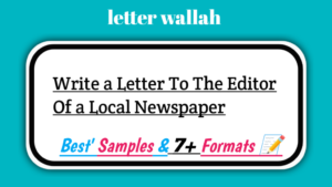 Write a Letter To The Editor Of a Local Newspaper